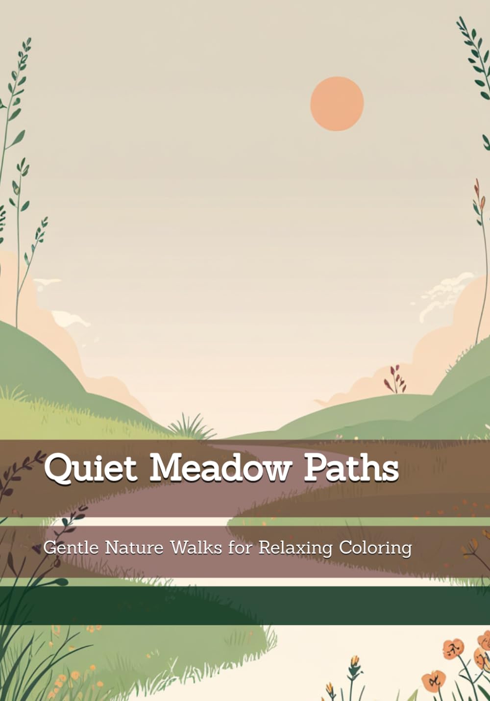 Quiet Meadow Paths: Gentle Nature Walks for Relaxing Coloring (Rhythms of Silence)