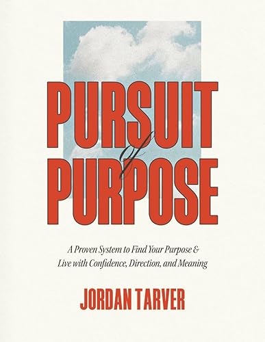 Pursuit of Purpose: A Proven System to Find Your Purpose
