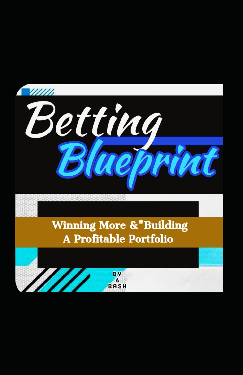 The English Premier League Betting Blueprint: Winning More Bets & Building A Profitable Portfolio