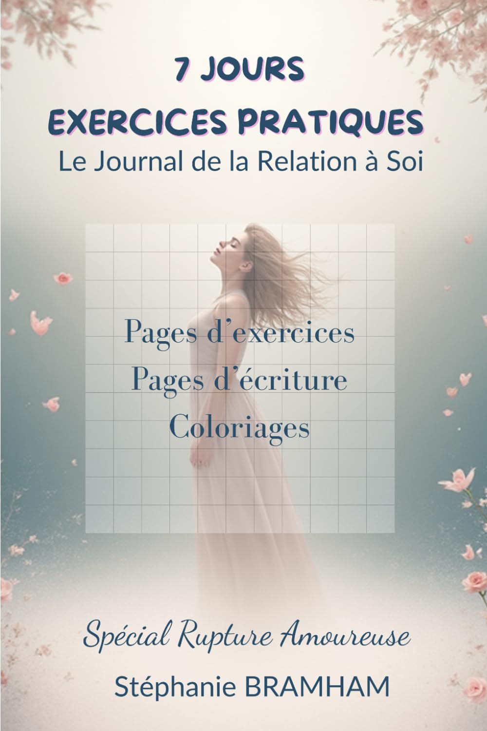 Le Journal de la Relation à Soi: 7 jours d'exercices, d'écriture et de reconnexion après une rupture amoureuse