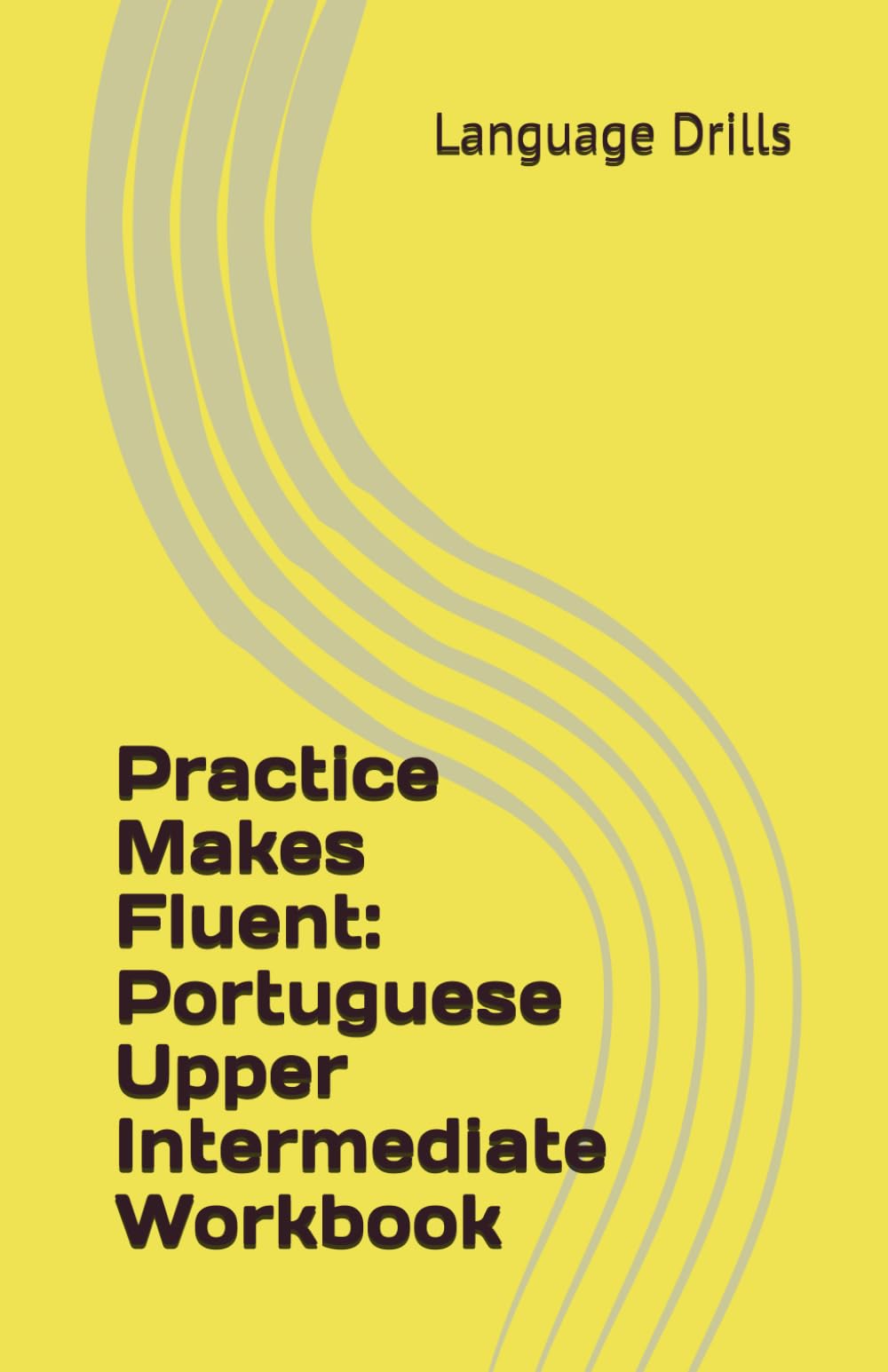 Practice Makes Fluent: Portuguese Upper Intermediate Workbook