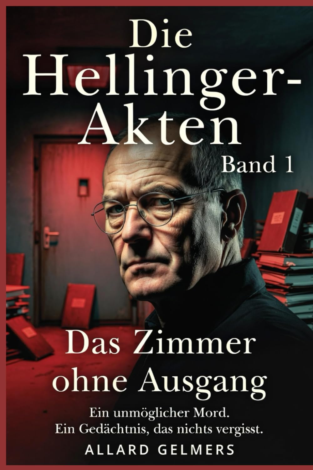 DIE HELLINGER-AKTEN Band 1: Das Zimmer ohne Ausgang