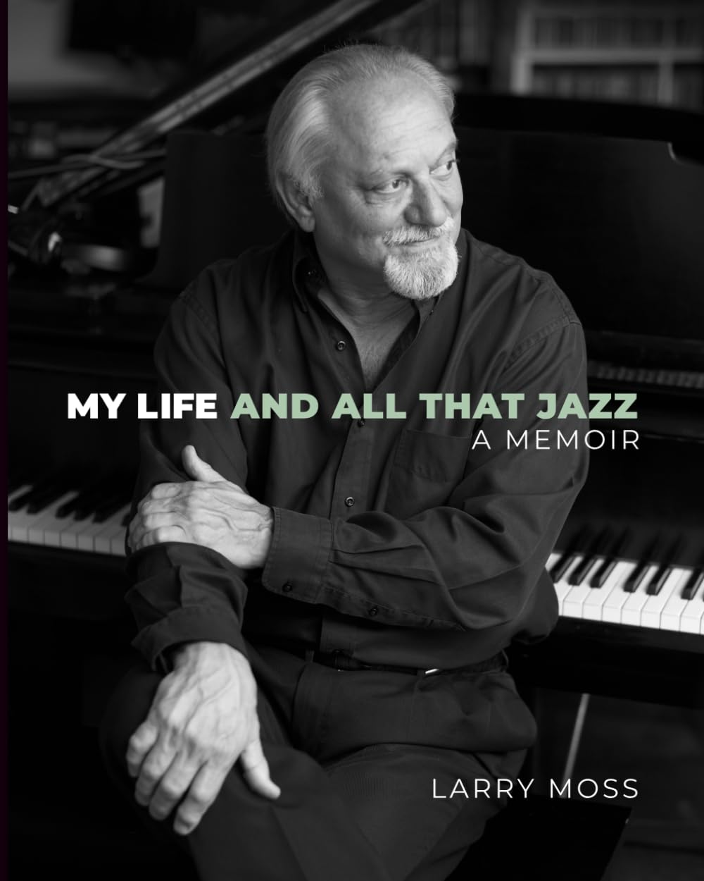 My Life And All That Jazz: A Memoir