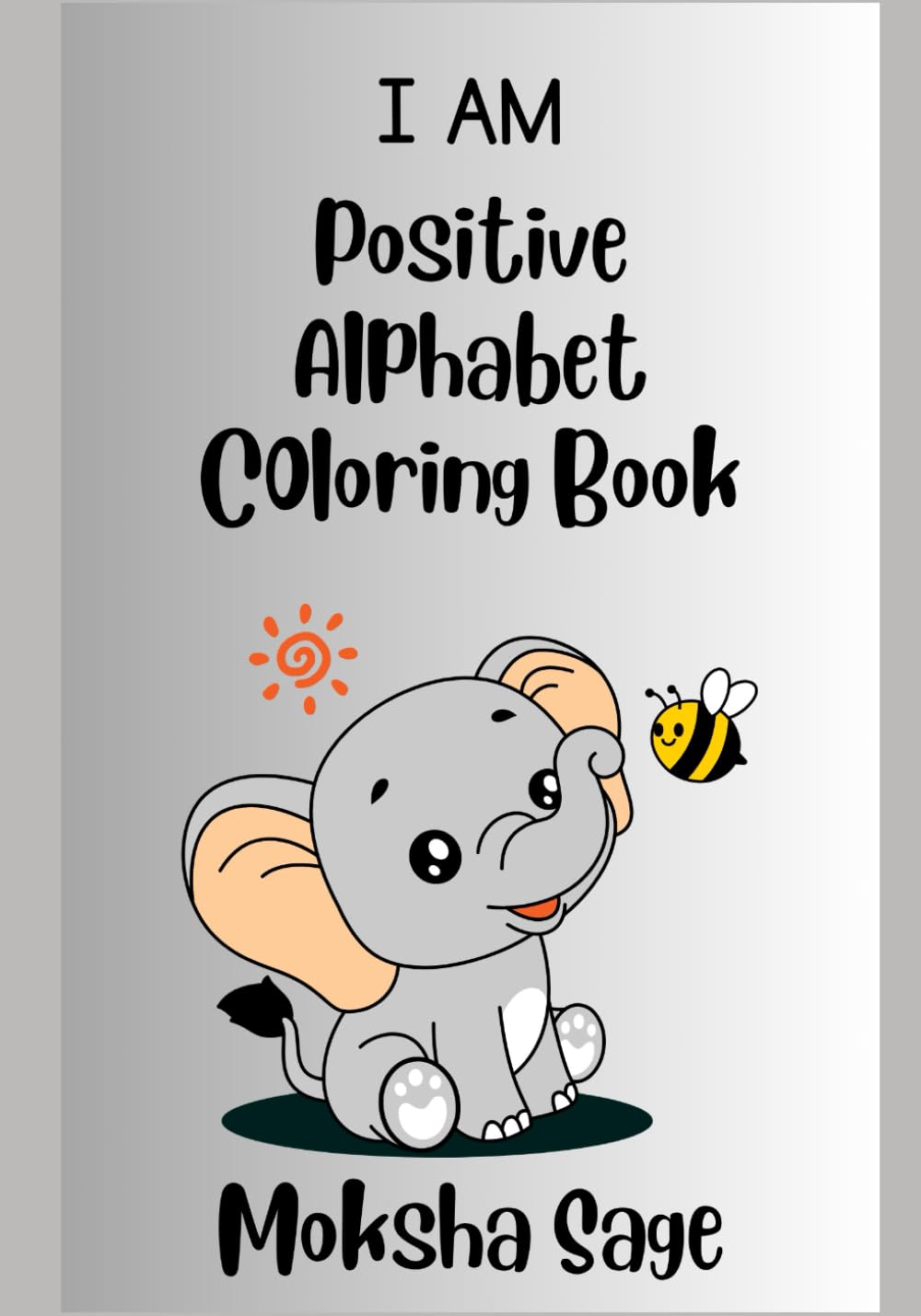 I Am ABC: A Positive Alphabet Coloring Book for Kids: Fun "I Am" Affirmations from A to Z to Help Kids Learn Letters, Build Confidence, and Color with Joy!