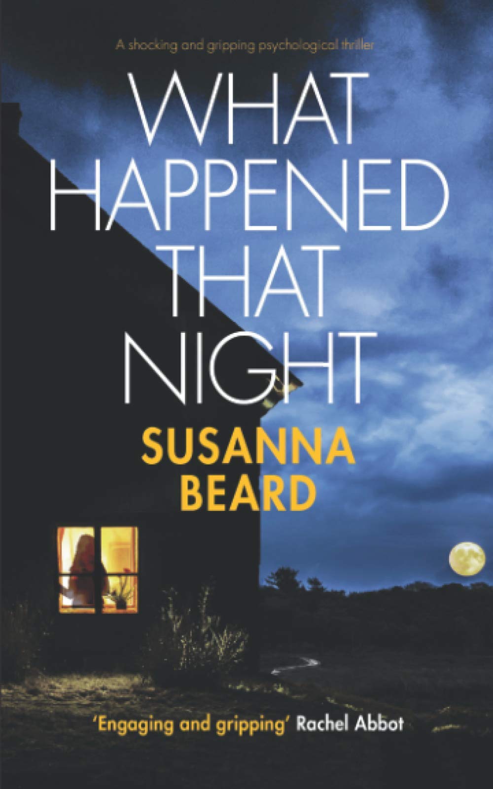 WHAT HAPPENED THAT NIGHT a shocking and gripping psychological thriller