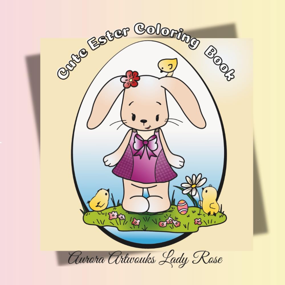 Cute Ester Coloring Book: Adorable Bunnies,Eggs& Springtime Fun -Fun for Kids& Adults