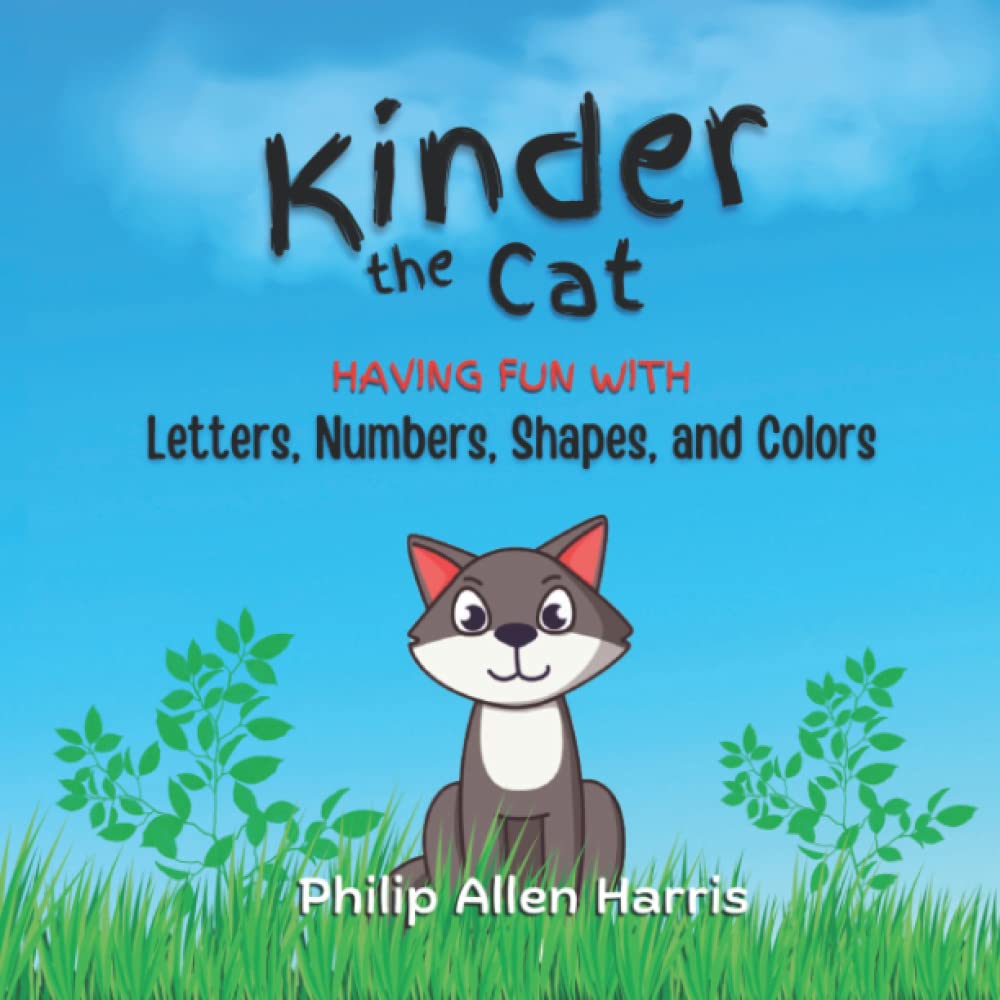 Kinder the Cat: Having Fun with Letters, Numbers, Shapes, and Colors Paperback – 14 Nov. 2022