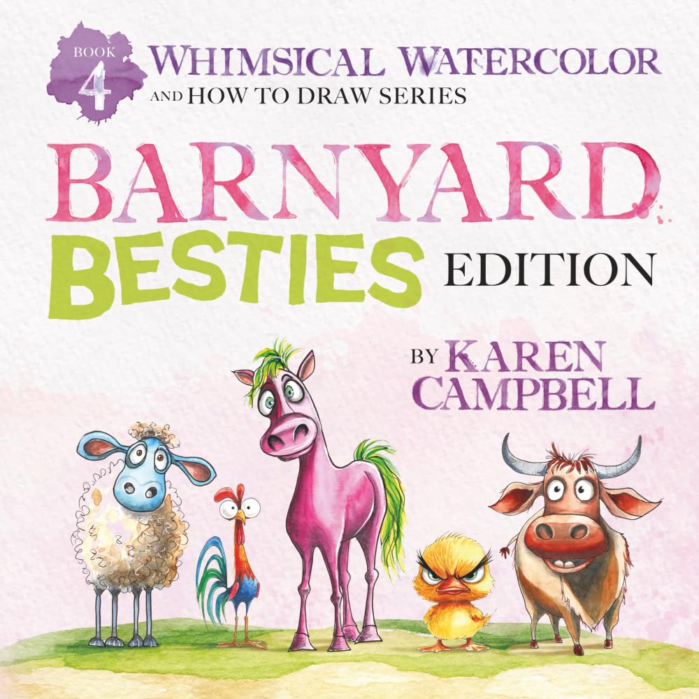 Whimsical Watercolors and How to Draw Series Book 4: Barnyard Besties Edition