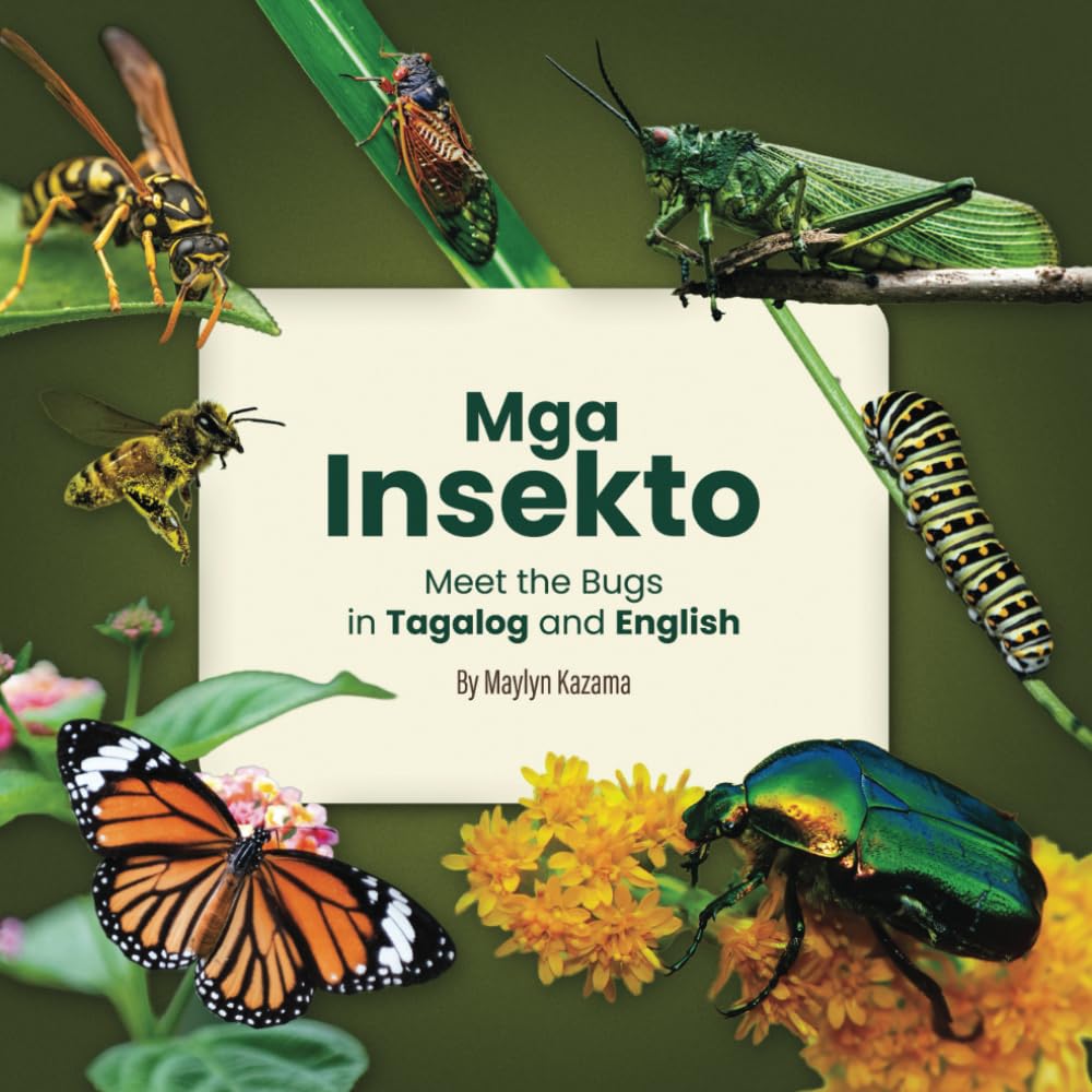 Mga Insekto: Meet the Bugs in Tagalog and English: Bilingual Learning Made Fun: Explore the World of Animals in English and Tagalog with Beautiful ... (The Animal World in Tagalog and English)