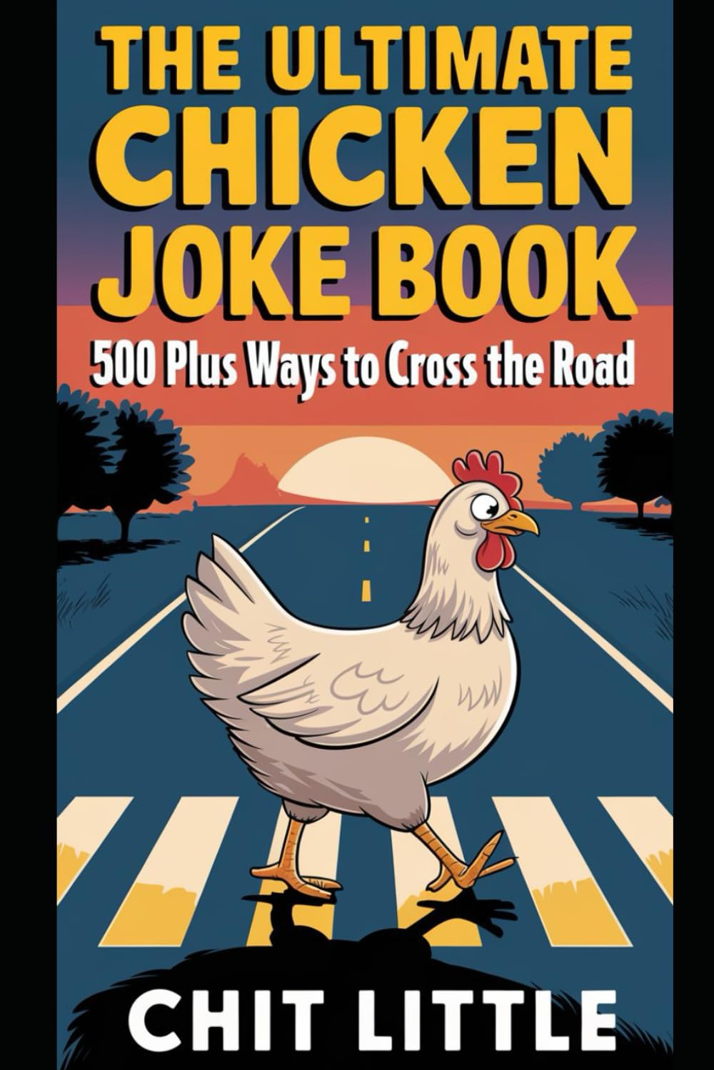 The Ultimate Chicken Joke Book: 500 plus Ways to Cross the Road