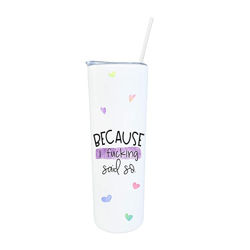 Because I Said Fucking So Watercolor Heart 20 oz Funny White Tall Slim Skinny Stainless Steel Tumbler Travel Mug with Straw