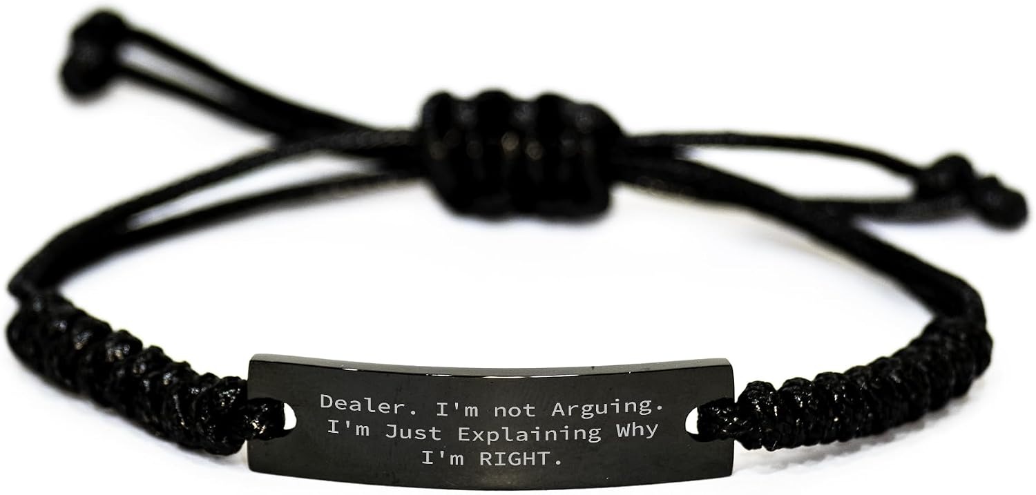 Dealer's Gift: Funny Rope Bracelet with Inspirational Quote 'I'm Not Arguing. I'm Just Explaining Why I'm Right' for Dealers and Bankers, Adjustable Black Rope Jewelry for Christmas Unique Gifts