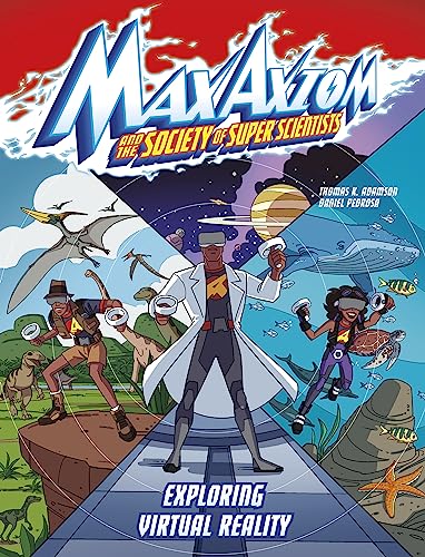 Exploring Virtual Reality (Max Axiom and the Society of Super Scientists)