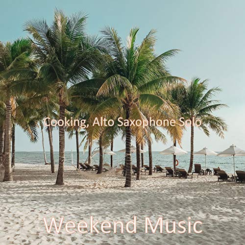 Play Cooking, Alto Saxophone Solo by Weekend Music on Amazon Music
