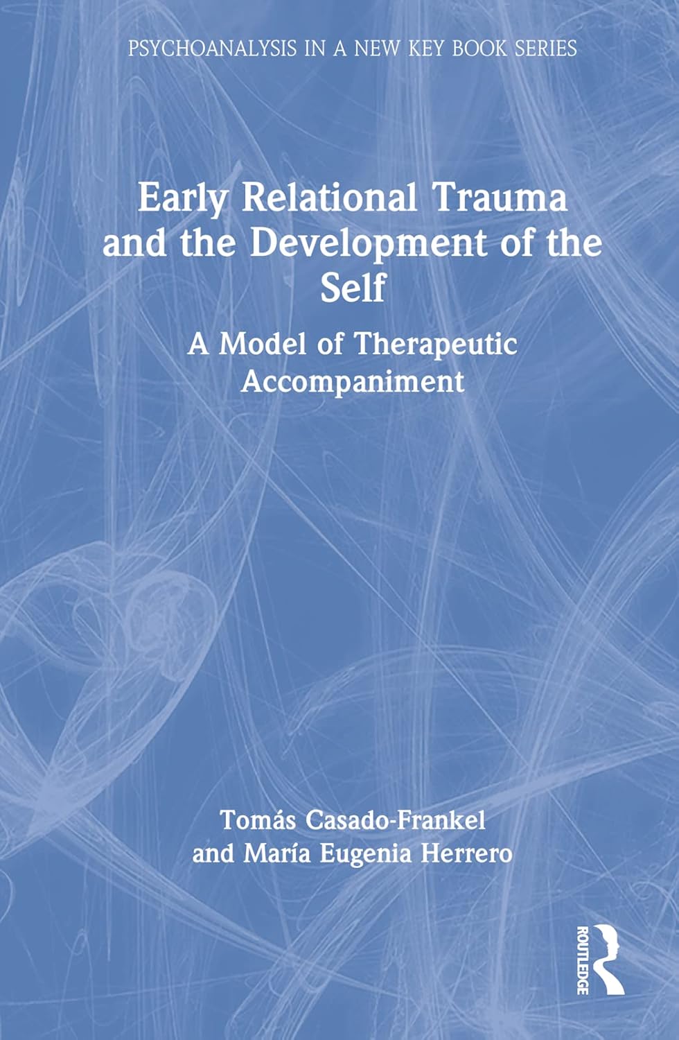 Early Relational Trauma and the Development of the Self: A Model of ...
