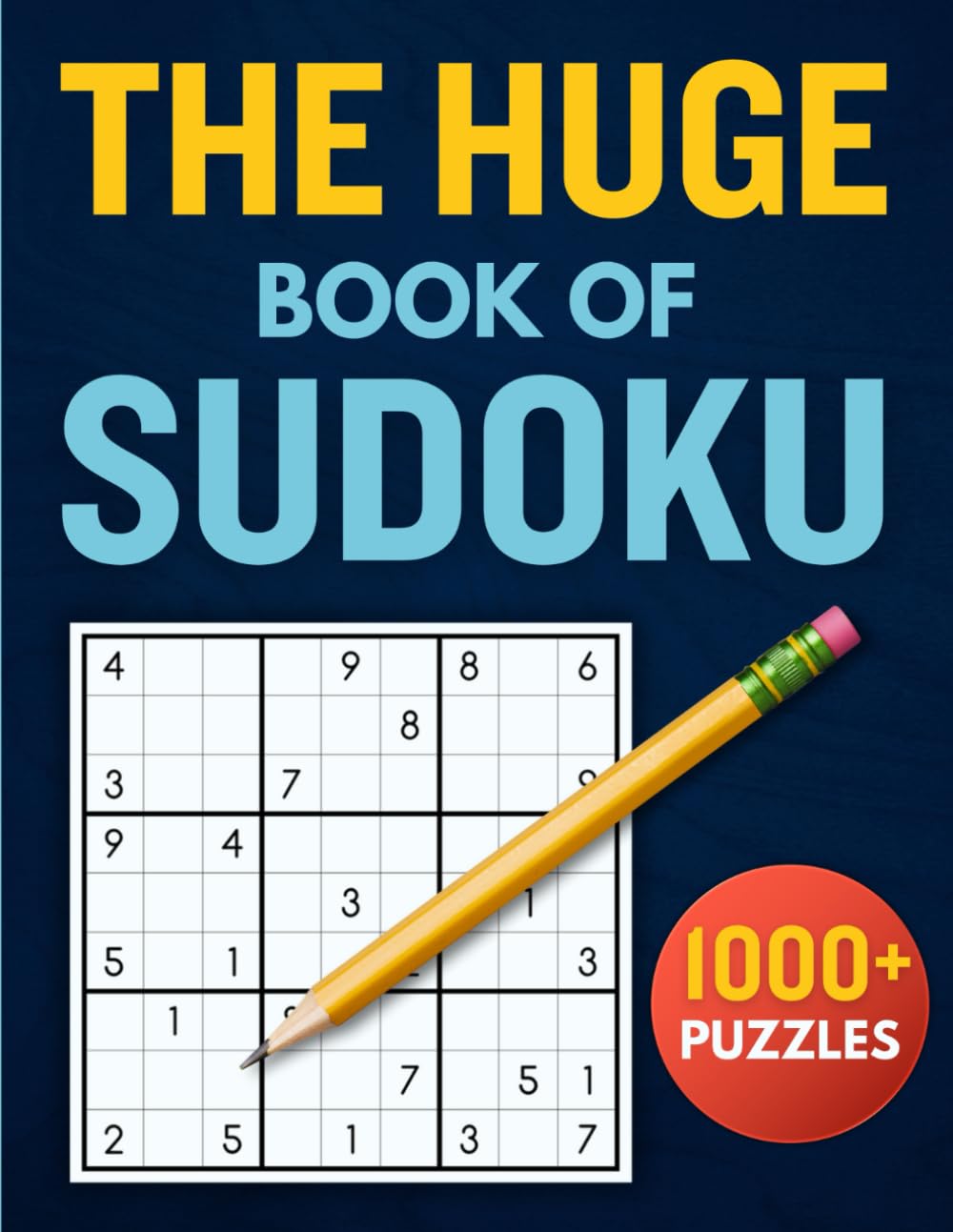 The Huge Book of Sudoku: 1000+ Easy to Hard Sudoku Puzzles for Adults