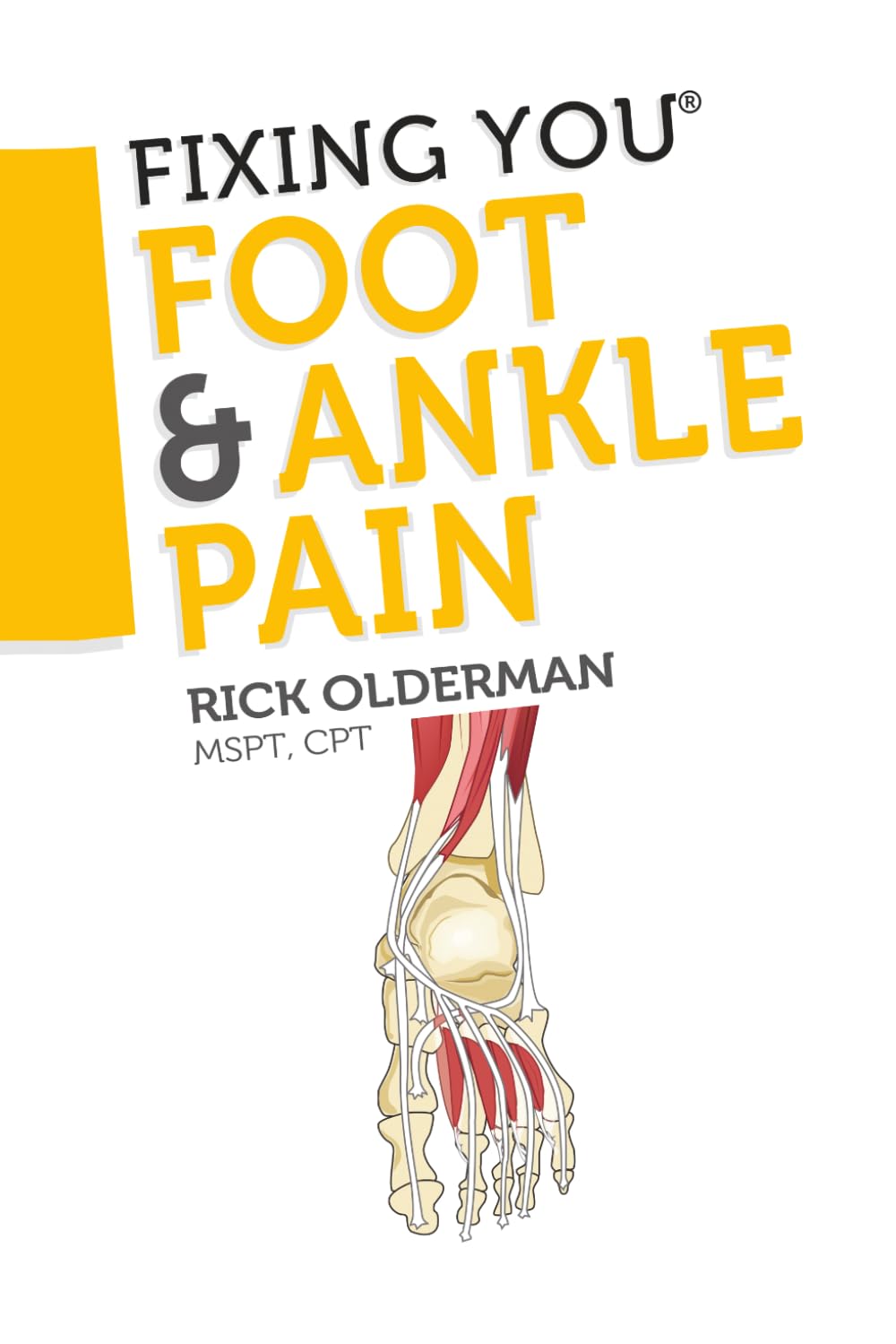 Fixing You: Foot & Ankle Pain, Olderman, Rick 9780982193754 Free Shipping<-