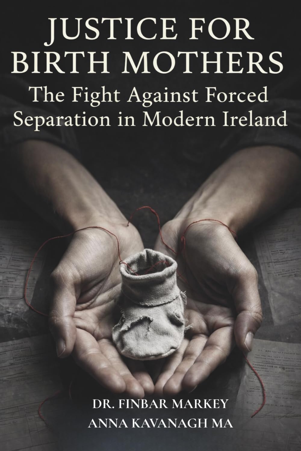 Justice for Birth Mothers: The Fight Against Forced Separation in Modern Ireland