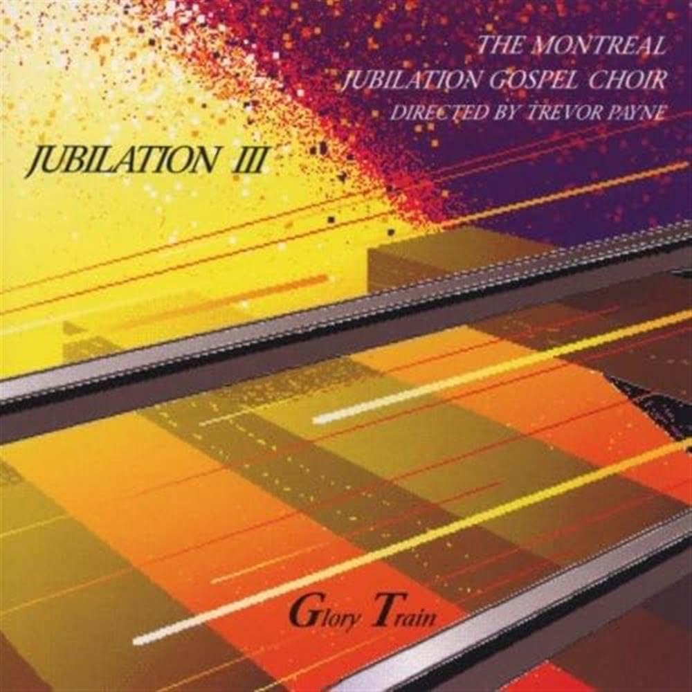 Jubilation III Glory Train [Audio CD] The Montreal Jubilation Gospel Choir and Trevor Payne