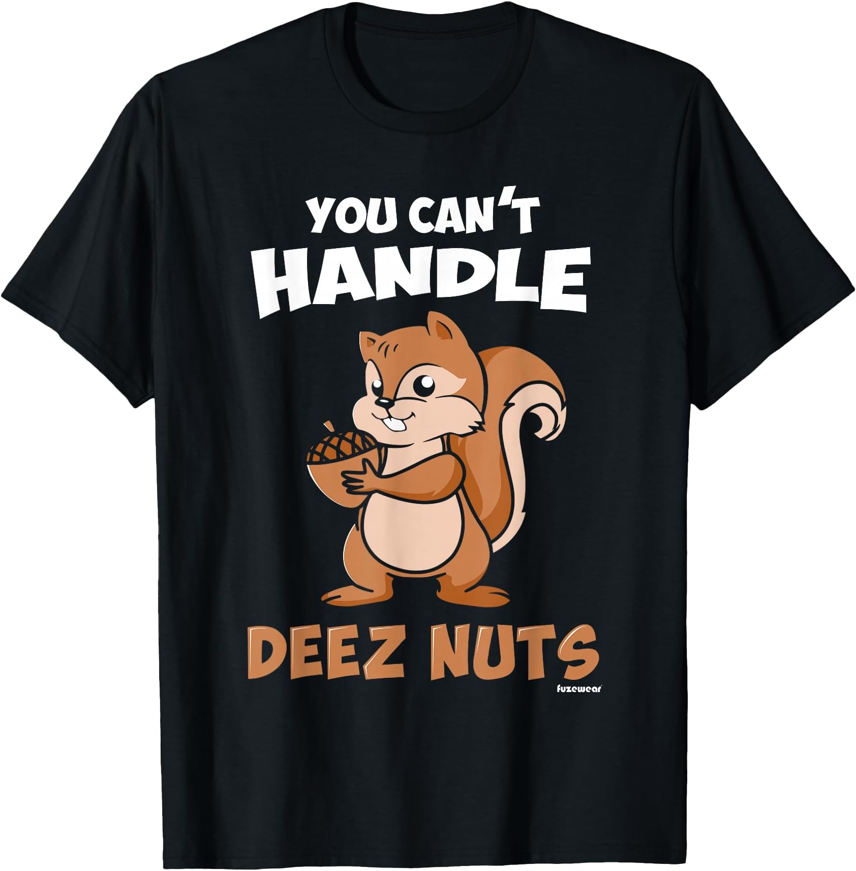 You Can't Handle Deez Nuts T-Shirt