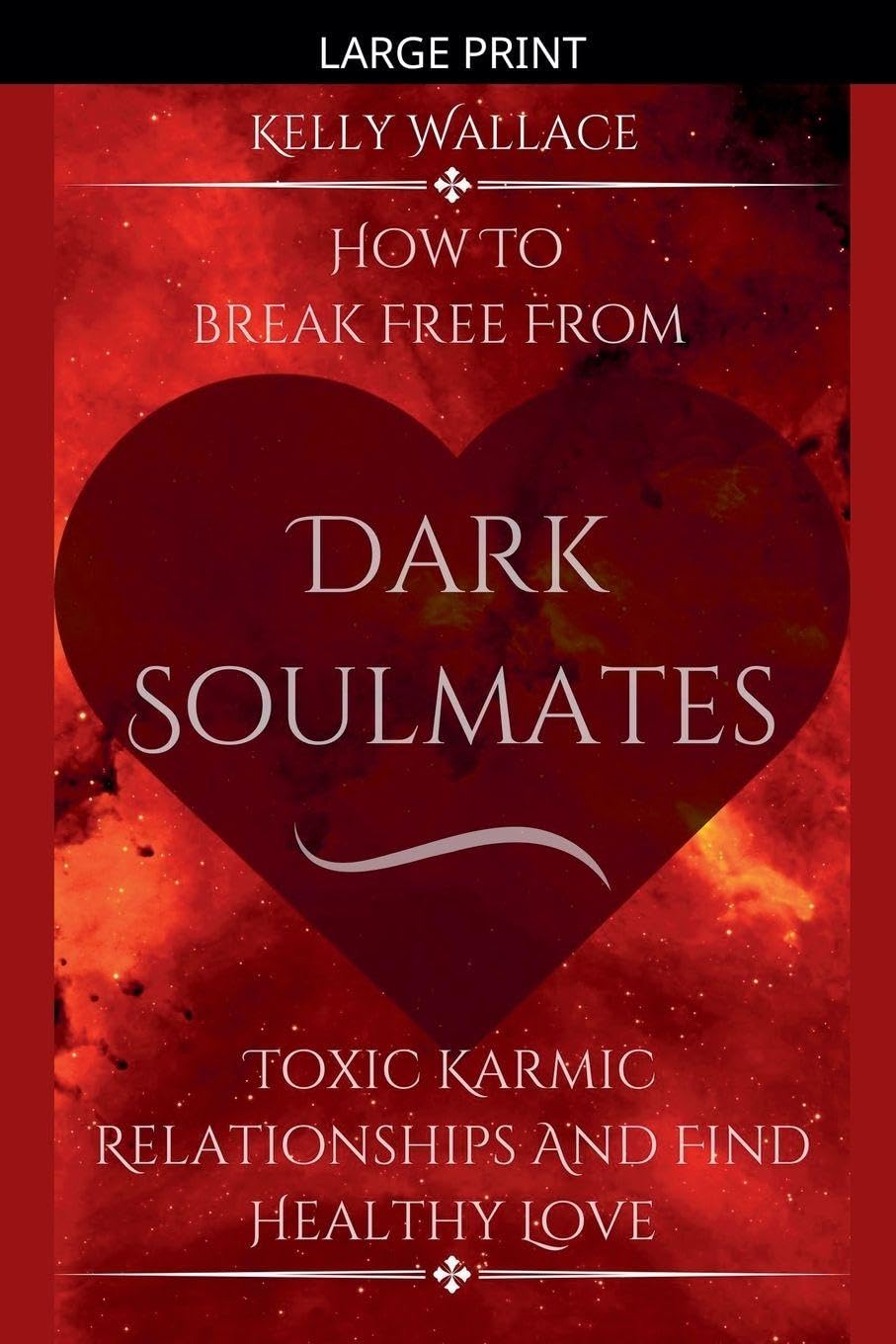 Dark Soulmates: How To Break Free From Toxic Karmic Relationships & Find Healthy Love