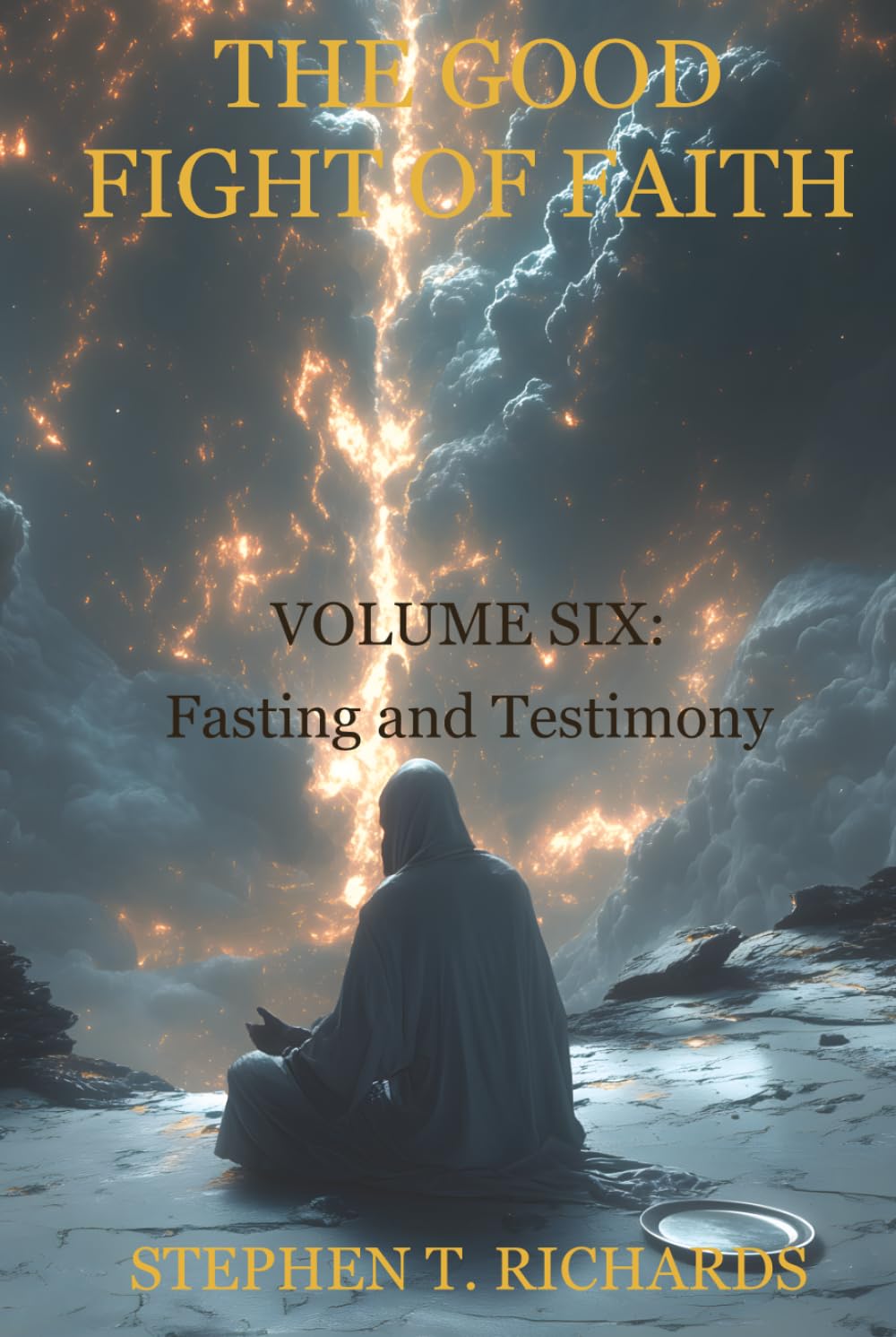 The Good Fight of Faith: Volume Six: Fasting and Testimony: 6