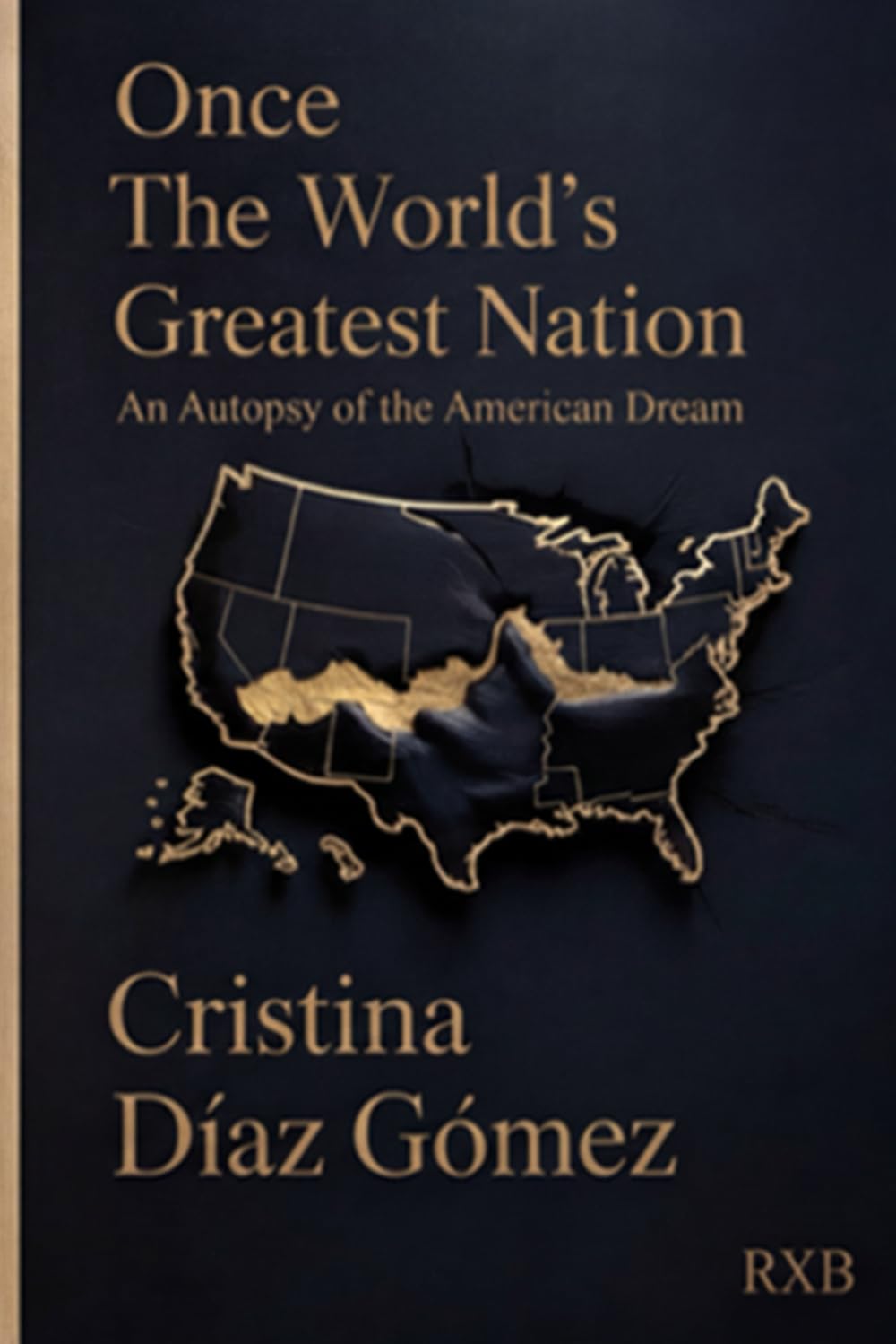 Once the World's Greatest Nation: An Autopsy of the American Dream (1945–2026)