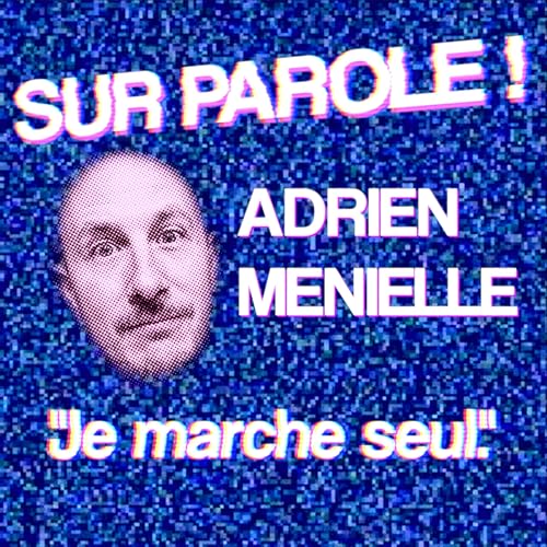 REDIFFUSION ! "Je marche seul" avec Adrien Menielle