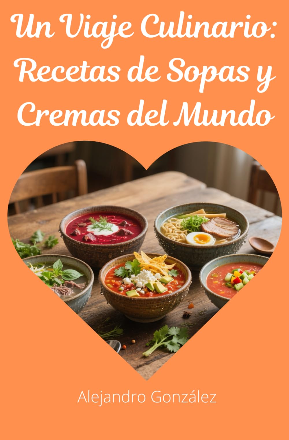 Un Viaje Culinario: Recetas de Sopas y Cremas del Mundo