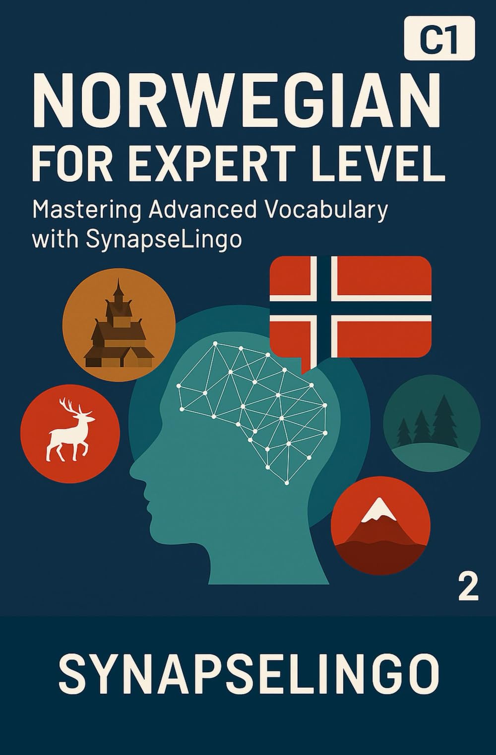 Norwegian for Expert Level: Mastering Advanced Vocabulary with SynapseLingo (Learn Norwegian)