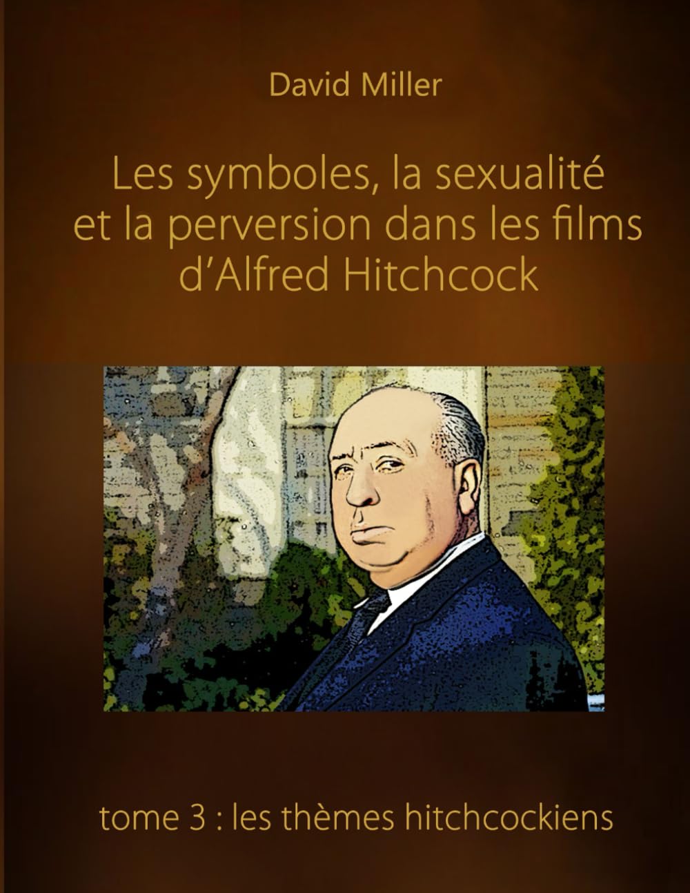 Thèmes hitchcockiens : livre d'analyse cinématographique sur Alfred Hitchcock Partie 3
