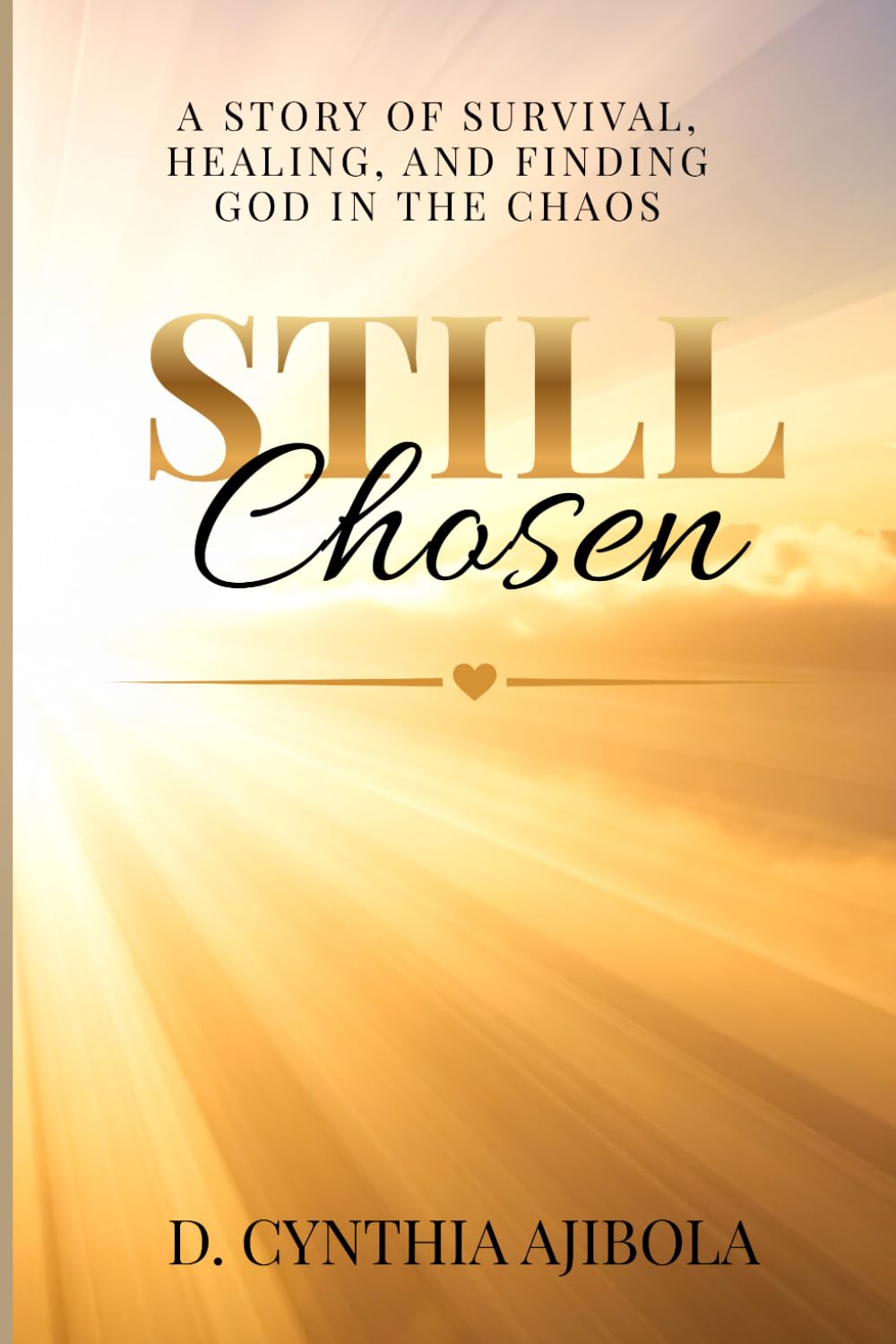 Still Chosen: A Story of Survival, Healing, and Finding God in the Chaos