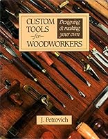 Custom Tools for Woodworkers: Designing & Making Your Own 0811722422 Book Cover