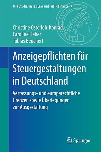 Anzeigepflichten für Steuergestaltungen in Deutschland: Verfassungs- und europarechtliche Grenzen sowie Überlegungen zur Ausgestaltung: 7