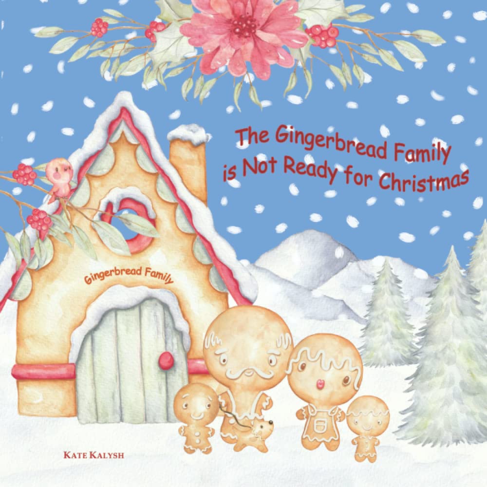The Gingerbread Family is Not Ready for Christmas: Christmas story book for kids, Gingerbread story book, Gingerbread Family book, Childrens books ... Kids Christmas stories, Gingerbread book