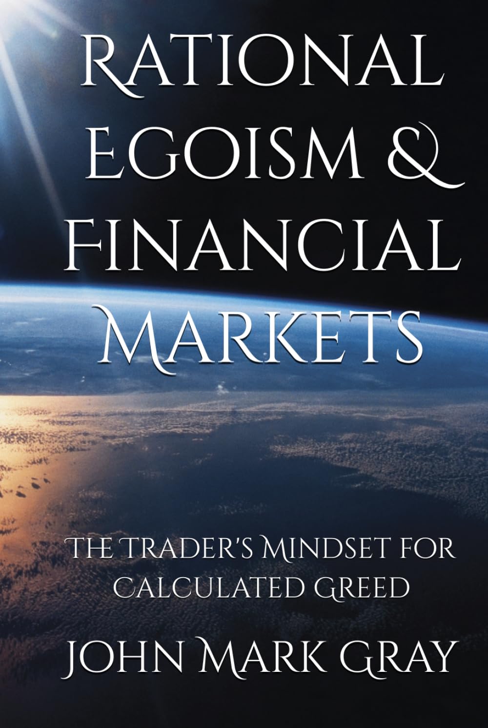 Rational Egoism & Financial Markets: The Trader's Mindset for Calculated Greed
