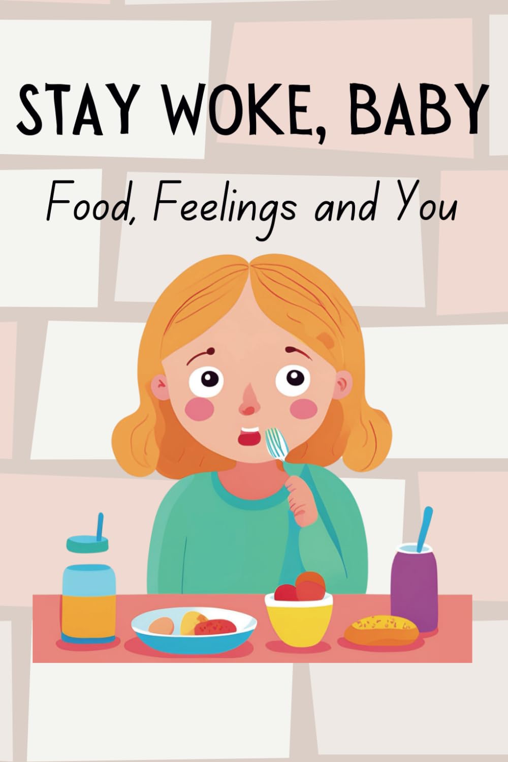 Stay Woke, Baby: Food, Feelings and You | A book on understanding eating disorders, body positivity, self-acceptance, and building a healthy relationship with food