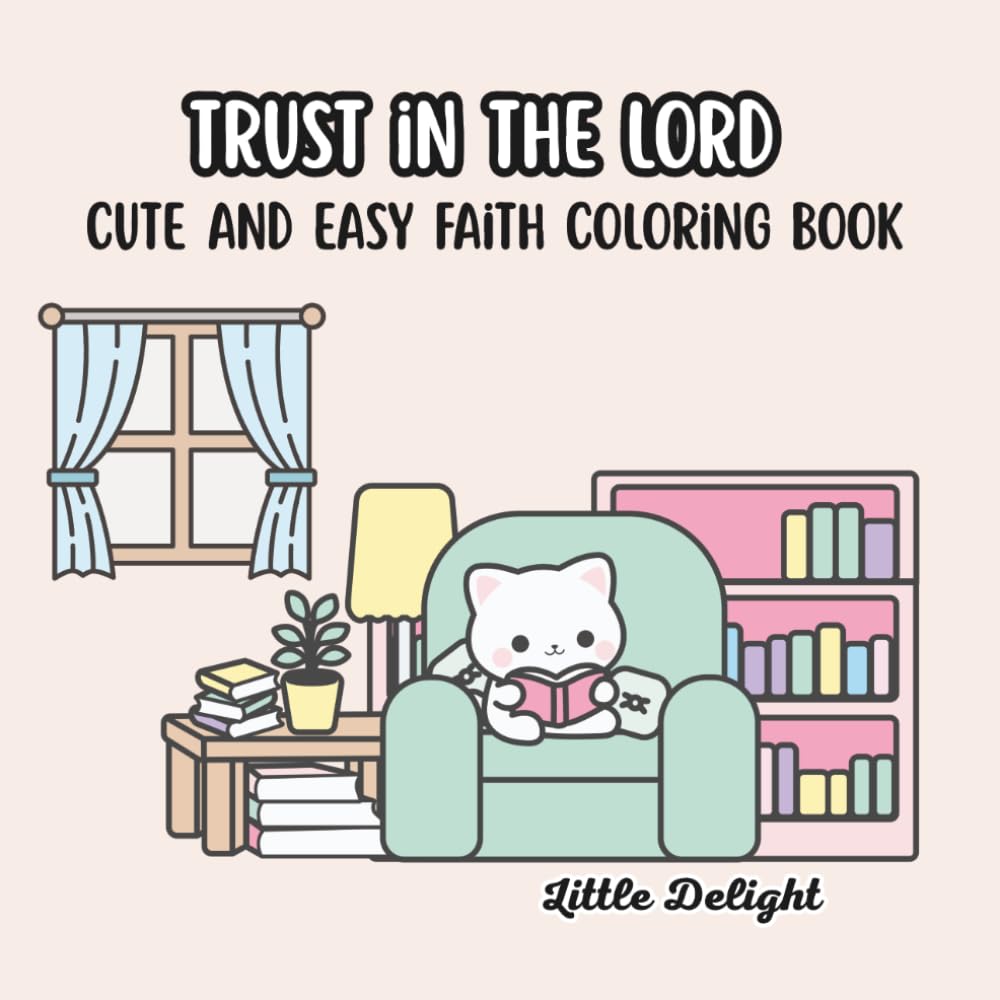 Trust in the Lord: Cute and Easy Faith Coloring Book for Adults and Teens, Bold designs for Stress Relief, Relaxation, Anxiety relief, Peaceful and Mindful Coloring
