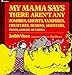 My Mama Says There Aren't Any Zombies, Ghosts, Vampires, Creatures, Demons, Monsters, Fiends, Goblins, or Things