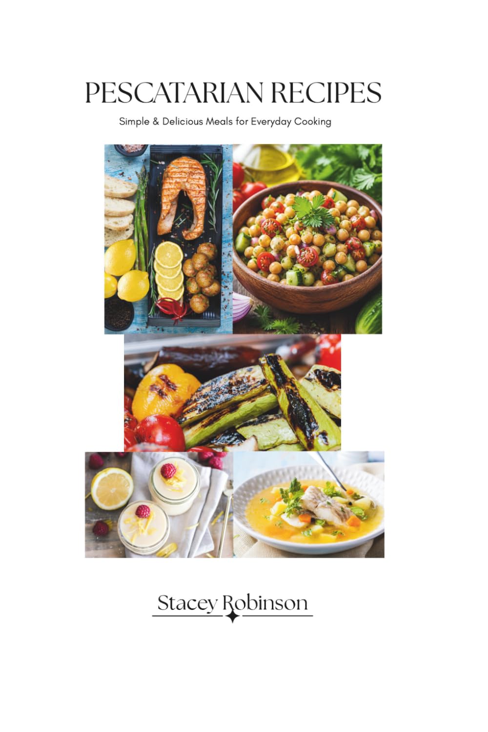 Pescatarian Recipes: Simple and Delicious Meals for Everyday Cooking