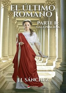 El último romano. Parte II: Gala Placidia