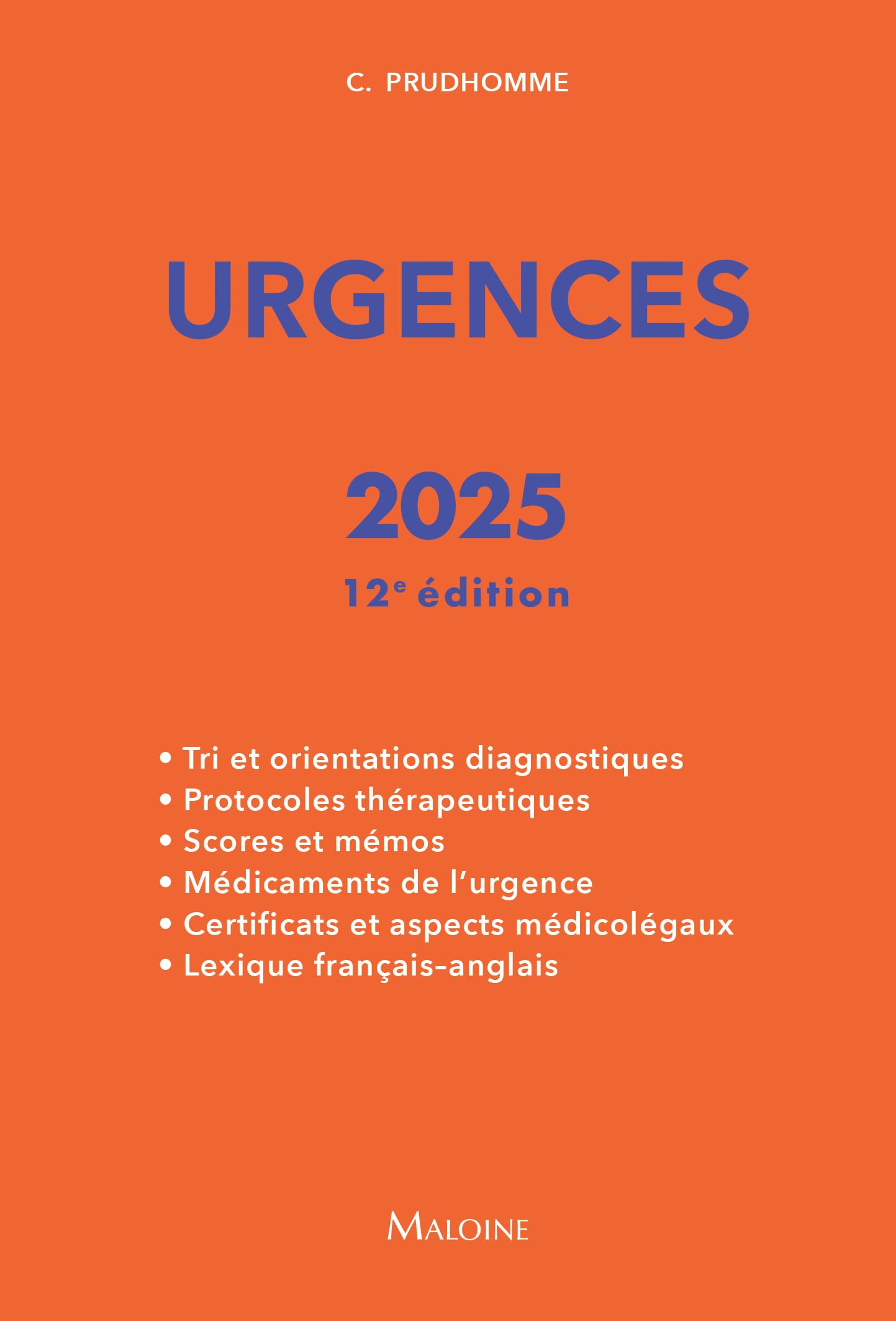 Urgences 2025, 12e éd.: Tri et orientations diagnostiques - Protocoles thérapeutiques - Scores et mémos - Médicaments de l'urgence - Certificats et aspects médicolégaux - Lexique français-anglais