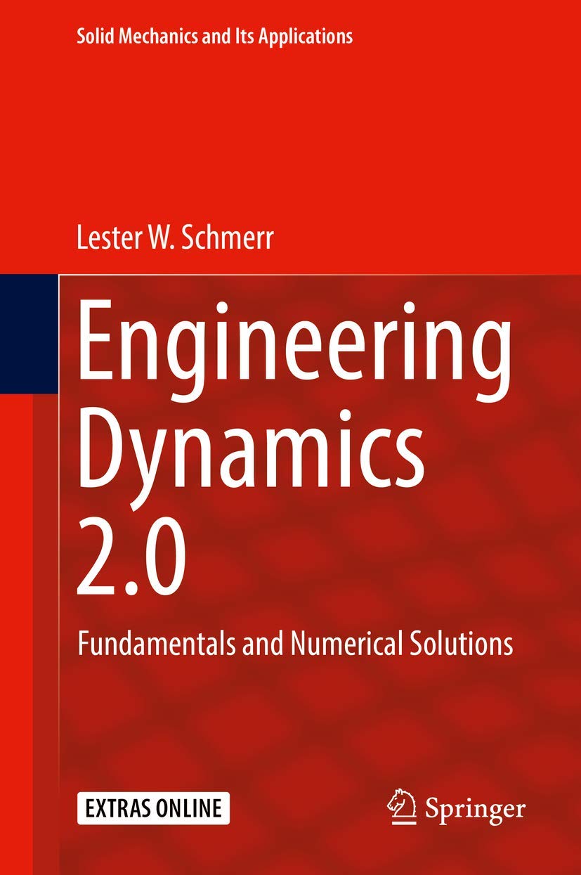 Engineering Dynamics 2.0: Fundamentals and Numerical Solutions (Solid Mechanics and Its Applications, 254)