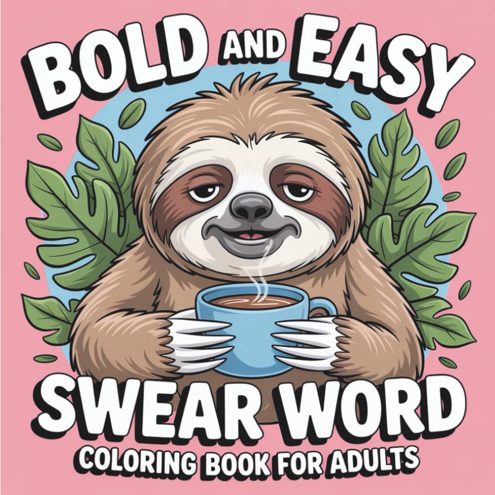 Bold and Easy Swear Word Coloring Book for Adults: 55 Relaxing Yet Rude Designs — Big & Easy Coloring Pages with Hilarious Swears for Grown-Ups Who’ve Had Enough (Adulting Is Hard: Swear & Color)