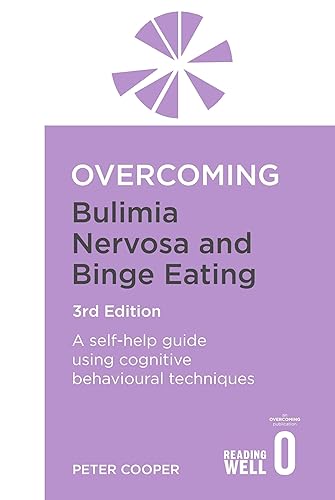 Overcoming Bulimia Nervosa and Binge Eating 3rd Edition: A self-help guide using cognitive behavioural techniques (Overcoming Books)