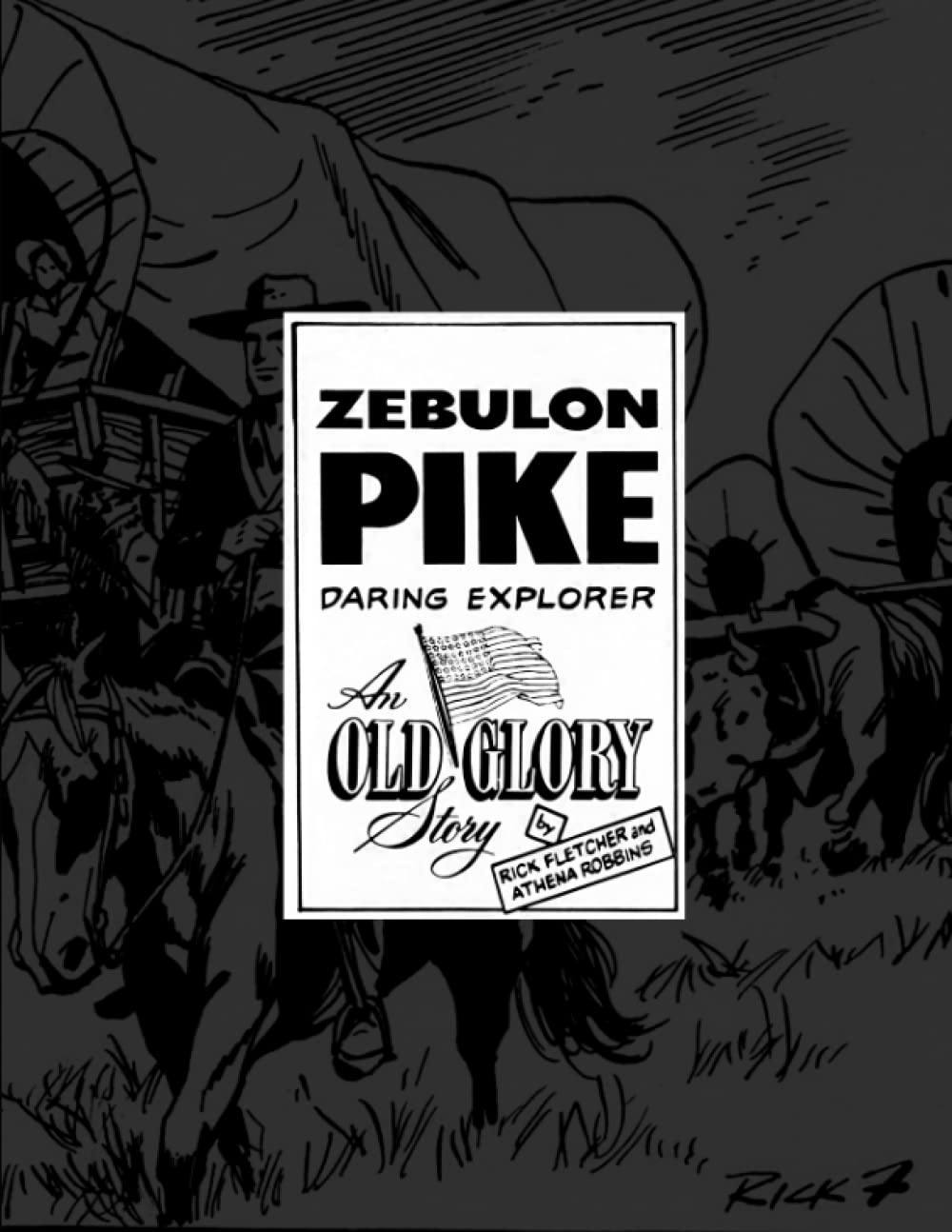 Zebulon Pike Daring Explorer: Catalog of Rick Fletcher Illustrations (The Old Glory Story by Rick Fletcher and Athena Robbins) Paperback – January 17, 2022