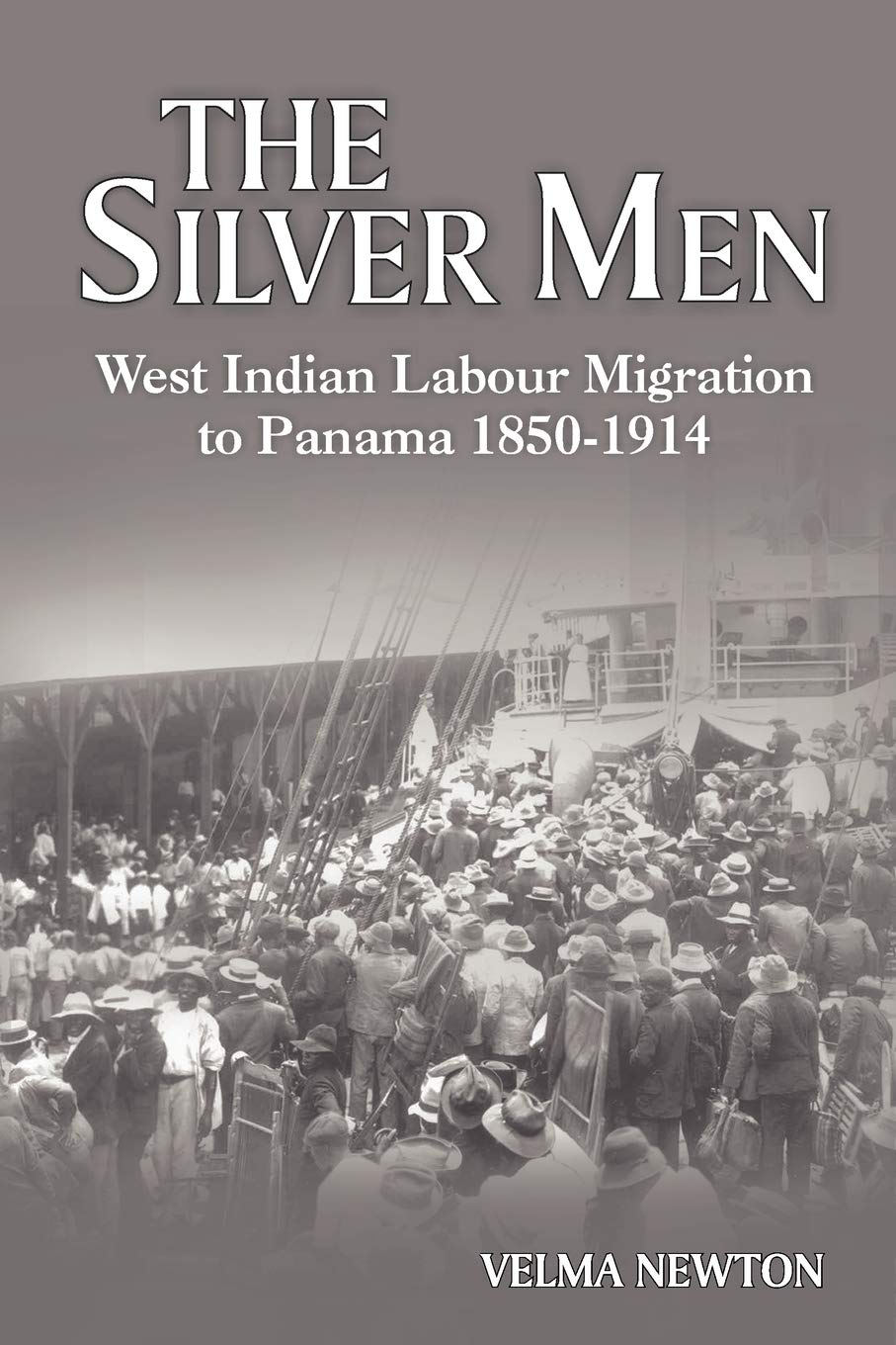 The Silver Men: West Indian Labour Migration to Panama 1850-1914