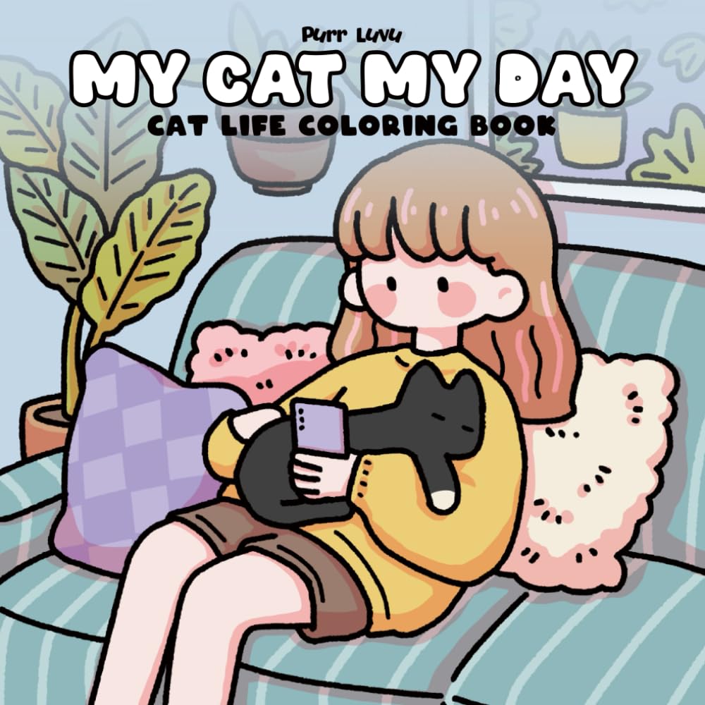 My Cat, My Day: A Cozy Cat Life Coloring Book｜Adorable Daily Scenes to Help You Relax and Reconnect with Joy