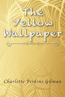 The Yellow Wallpaper