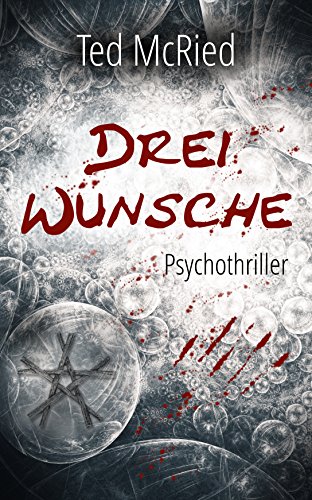 Drei Wunsche Psychothriller Ebook Mcried Ted Amazon De Kindle Shop